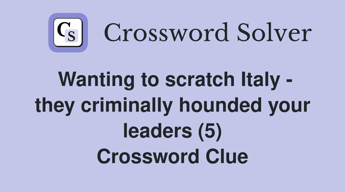 Wanting to scratch Italy they criminally hounded your leaders (5
